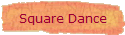 Square Dance