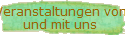 Veranstaltungen von und mit uns
